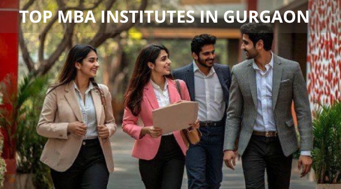 Top 10 MBA Institutes in Gurgaon, Haryana (2026): Fees, Courses, Placements & Admission Guide